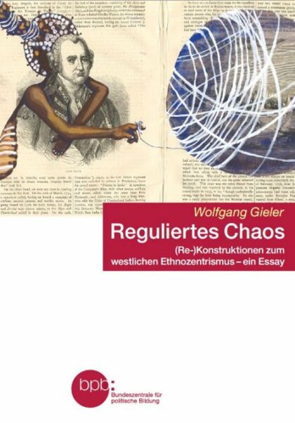 Buchcover zu Wolfgang Gieler: Reguliertes Chaos. (Re-)Konstruktionen zum westlichen Ethnozentrismus - ein Essay