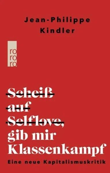Buchcover von Jean-Philippe Kindler: Scheiß auf Selflove, gib mir Klassenkampf. Eine neue Kapitalismuskritik.